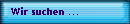 Wir suchen ...