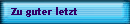 Zu guter letzt