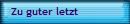 Zu guter letzt